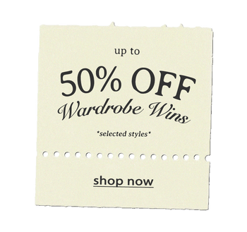 UP TO 50% OFF WARDROBE WINS