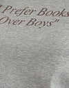 Grey Marl with I Prefer Books Over Boys Slogan