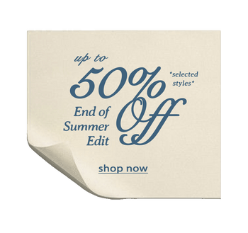 UP TO 50% OFF END OF SUMMER EDIT