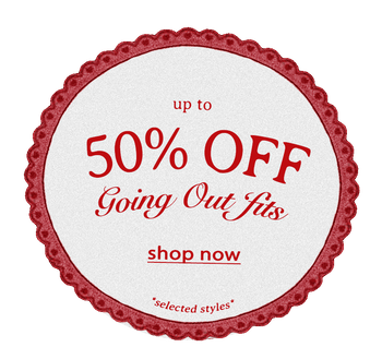 UP TO 50% OFF GOING OUT FITS